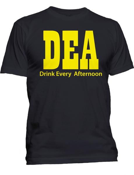 DEA "Drink Every Afternoon" Funny Party T-Shirt