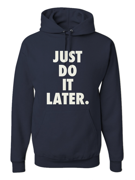 Men's Just Do It Later Funny Hoodie