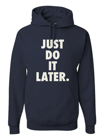 Men's "Just Do It Later" College Life Hoodie