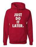 Men's Just Do It Later Funny Hoodie