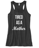 Tired As A Mother Flowy Racerback Tank Top