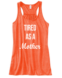Tired As A Mother Racerback Tank Top